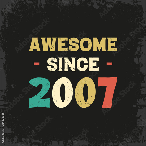 awesome since 2007 t shirt design