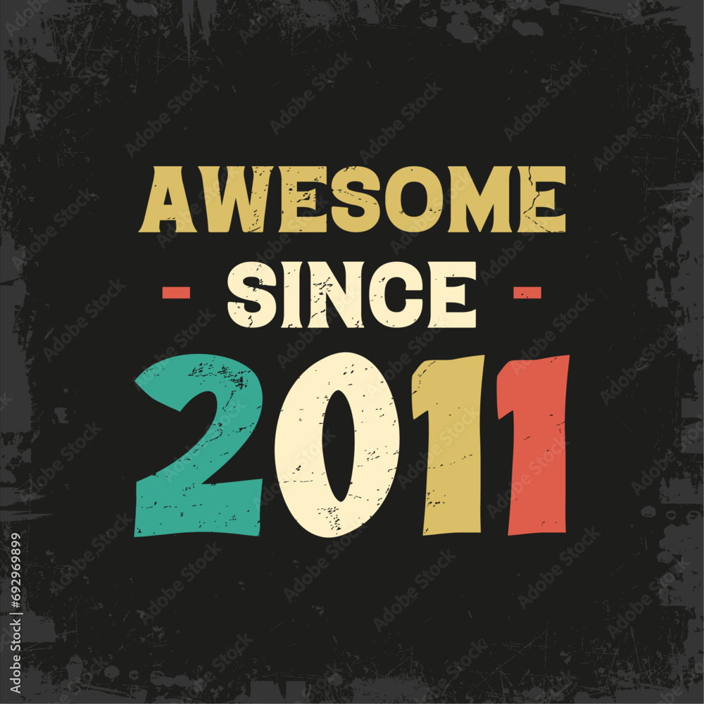 awesome since 2011 t shirt design