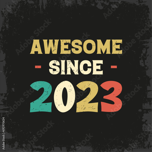 awesome since 2023 t shirt design