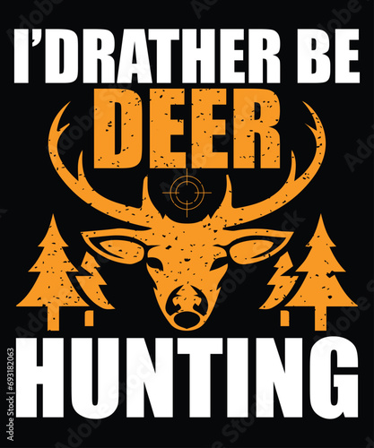 I d rather be deer hunting print template t shirt design