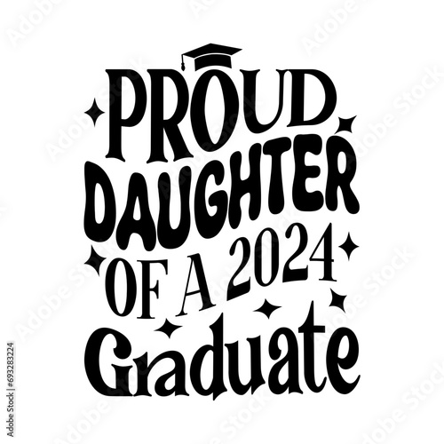 Proud Daughter of a 2024 Graduate Svg