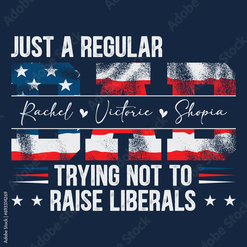 Customized Dad American T-Shirt Shirt, Just A Regular Dad Trying Not To Raise Liberals Shirt, Dad Shirt With Kids Name, American Flag Dad Shirt, Father's Day Gift  photo