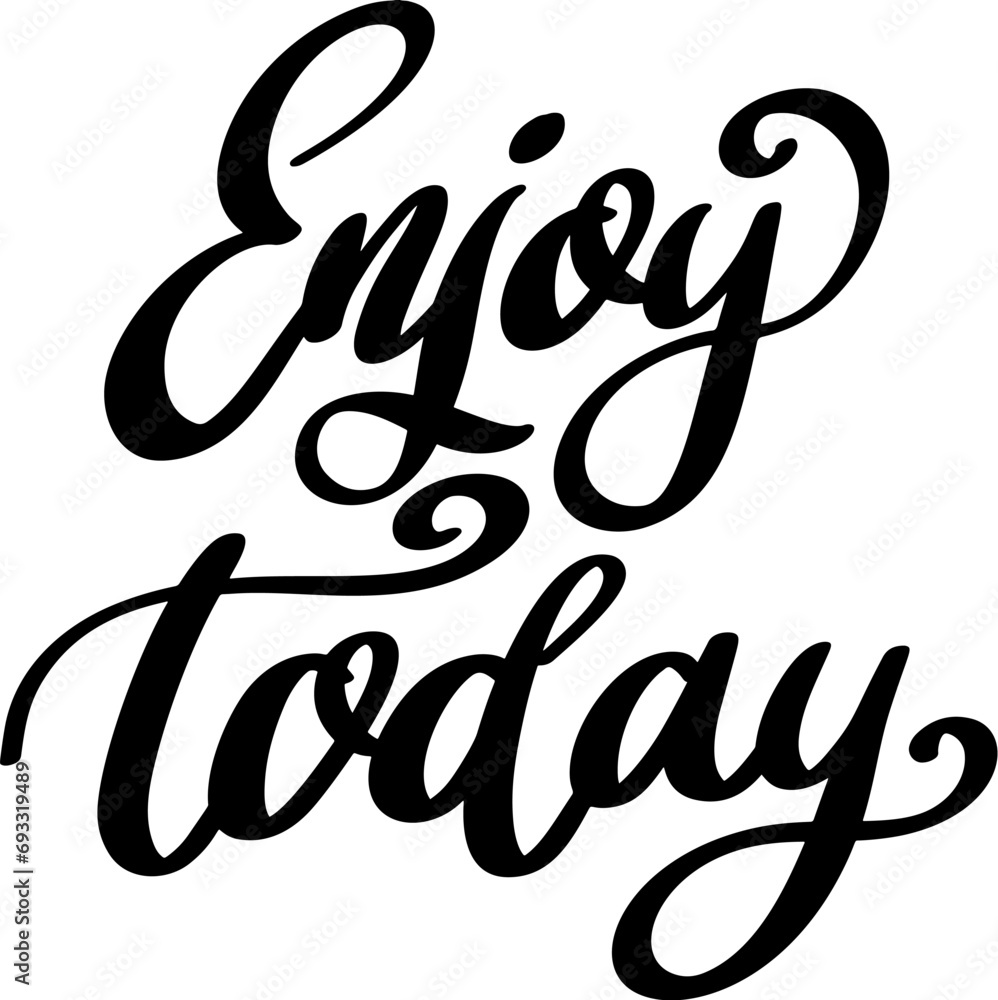 Enjoy today. Lettering phrase isolated on white background. Enjoy today. Lettering phrase isolated on white background.