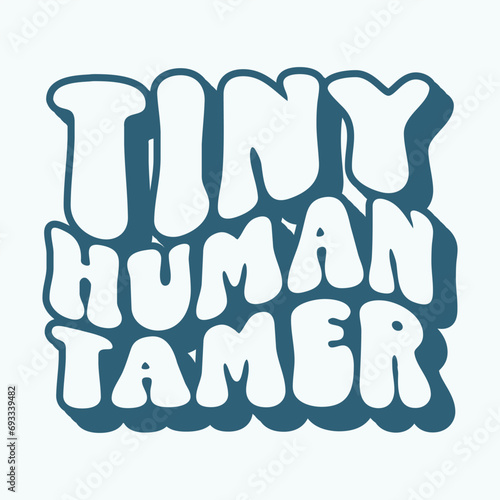 Tiny human tamer, Childcare retro sublimation design illustration
