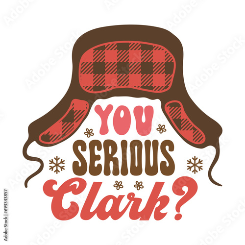 You serious clark, Funny retro Christmas Illustration for Print
