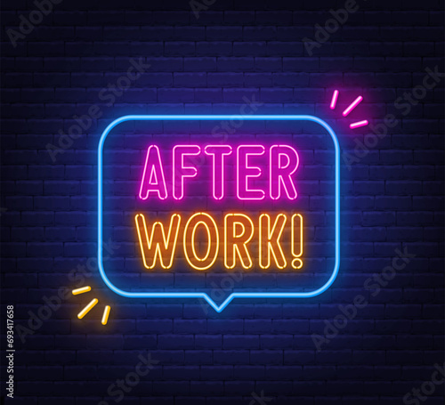 After Work neon sign in the speech bubble on brick wall background.