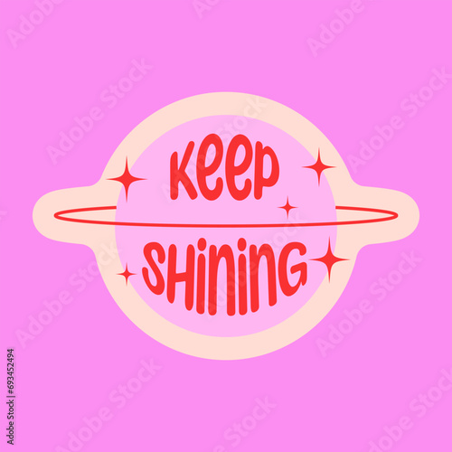 Abstract y2k sticker with planet and lettering. Fun futuristic design with positive quote. Doodle saturn patch for card, poster, collage design. Vector graphic