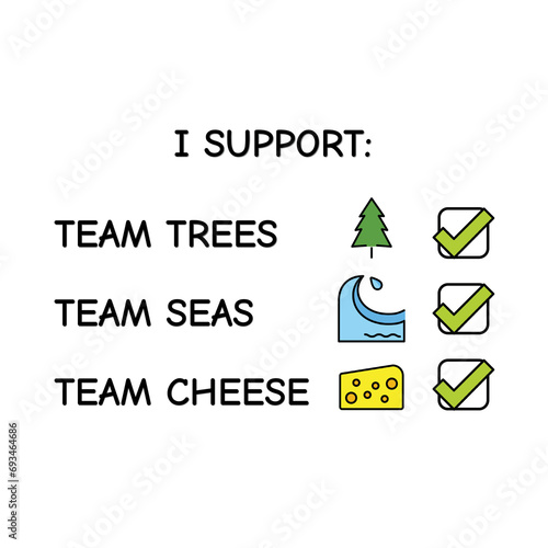 I Support: Team Trees, Team Seas, Team Cheese – Fun Environmental and Food Advocacy Graphic