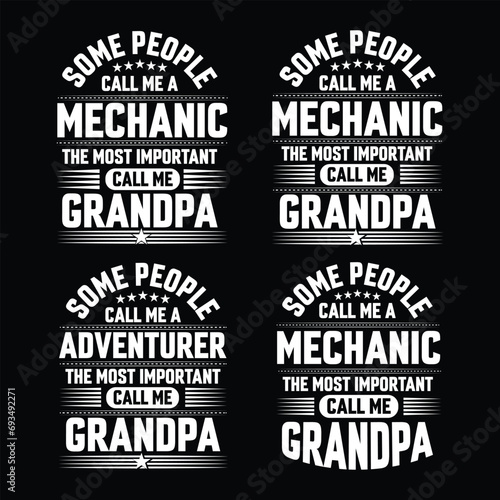 Some people call me a mechanic the most important call me Grandpa quote bundle Typography vector t-shirt design.