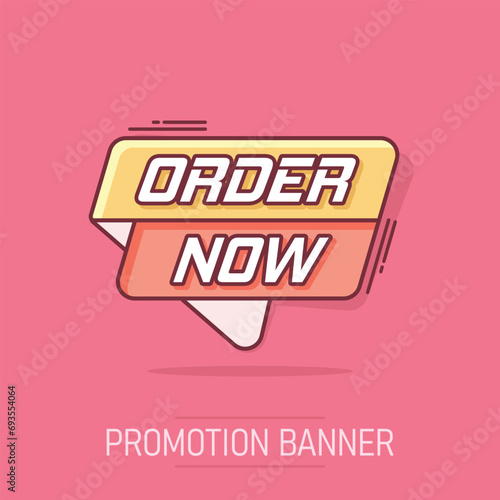 Vector cartoon order now banner icon in comic style. Badge shopping illustration pictogram. Order now business splash effect concept.