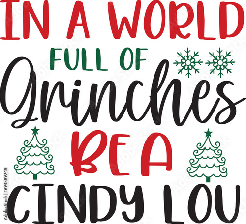 Christmas text design for T-shirts and apparel, holiday text design on plain white background for shirt, hoodie, sweatshirt, card, tag, mug, icon, logo or badge, in a world full of grinches photo