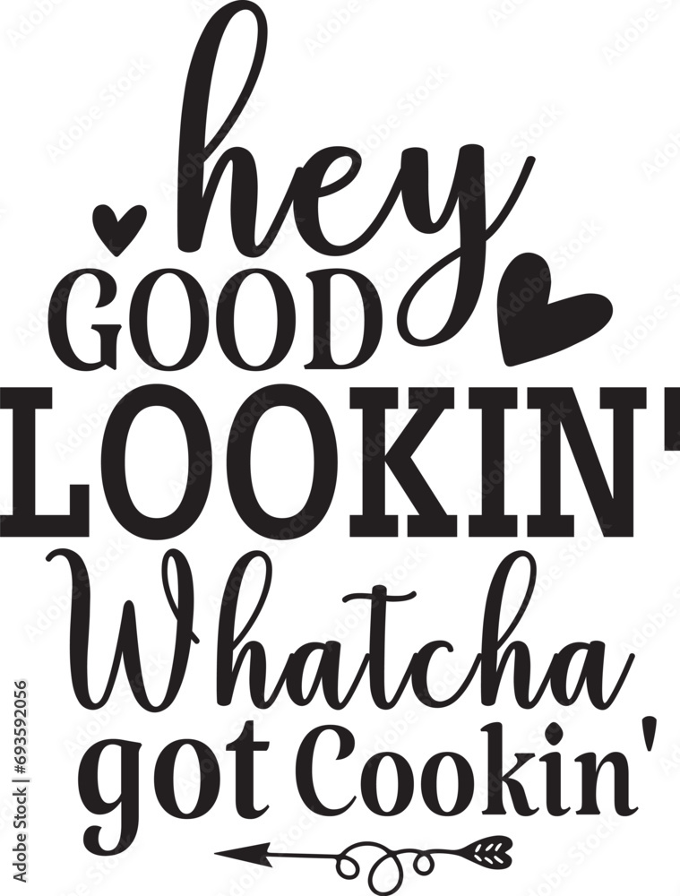 Obraz premium Hey Good Lookin' Whatcha got Cookin'