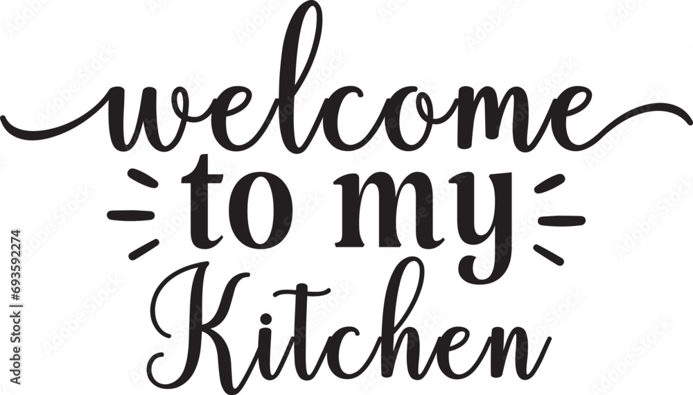 Welcome to My Kitchen Welcome to My Kitchen