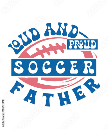 loud and proud Soccer father svg