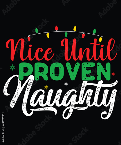 Nice Until Proven Naughty Chirtsmas T Shirt Print Template photo