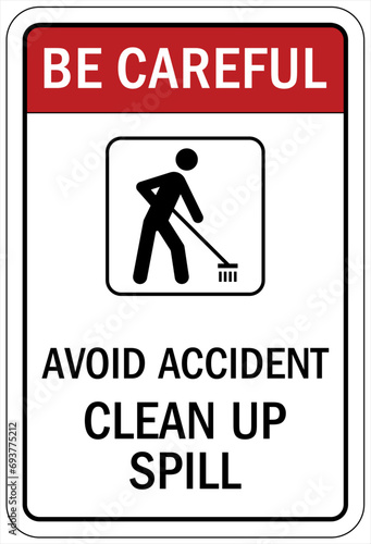 Spill clean up sign and labels avoid accident, clean up spill