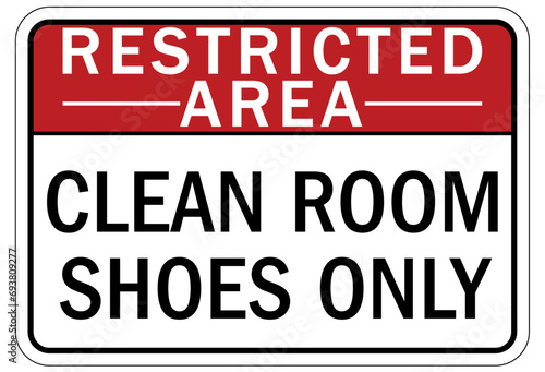 Clean room sign and labels restricted area. Clean room shoes only