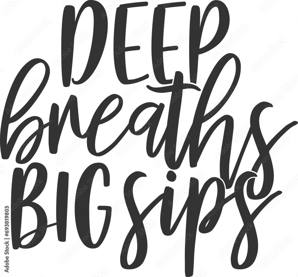 Deep Breaths Big Sips - Wine Illustration Deep Breaths Big Sips - Wine Illustration