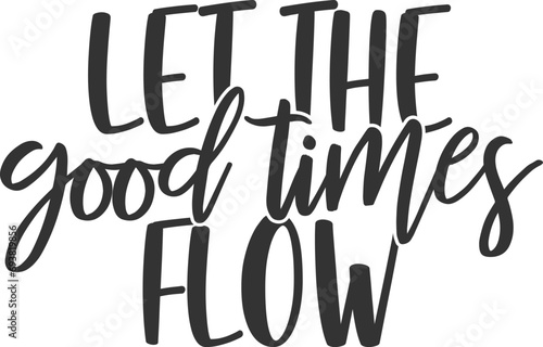 Let The Good Times Flow - Wine Illustration
