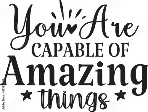 You Are Capable of Amazing Things