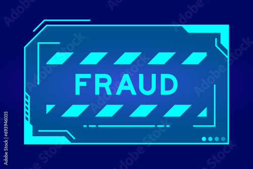 Blue color of futuristic hud banner that have word fraud on user interface screen on black background