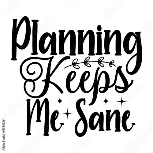 Planning Keeps Me Sane SVG Cut File