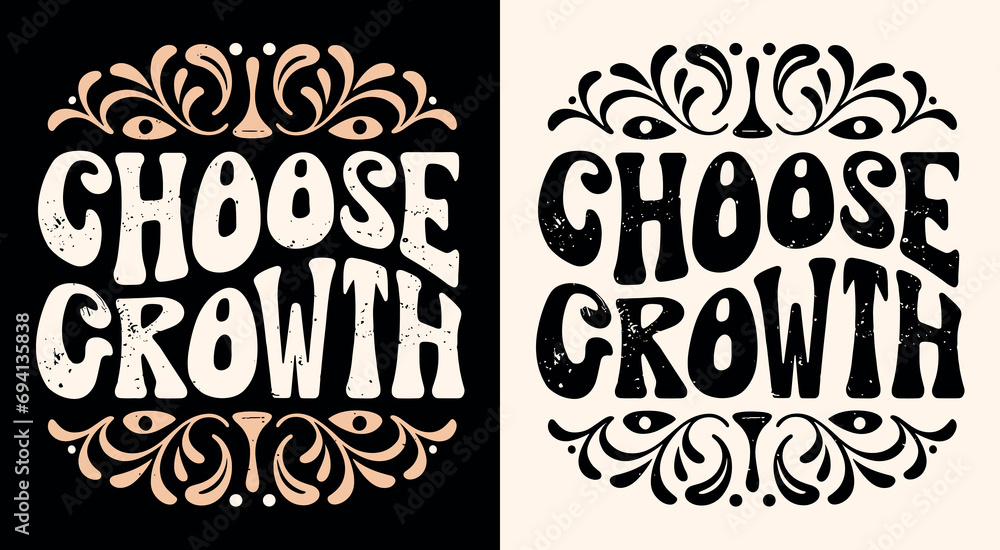 Choose growth lettering. Personal development quotes retro vintage badge. Growth concept elegant feminine inspirational words. Women self improvement text for t-shirt design and print vector.