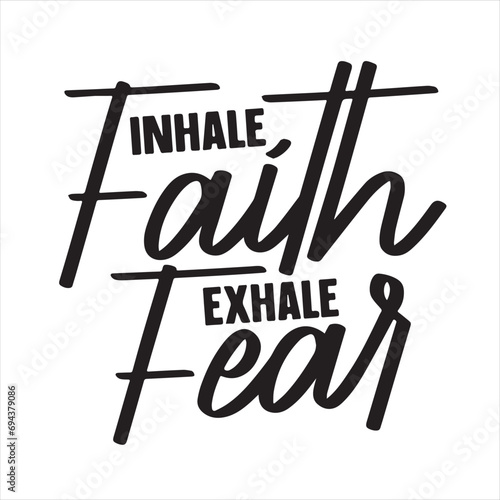 inhale faith exhale fear background inspirational positive quotes, motivational, typography, lettering design