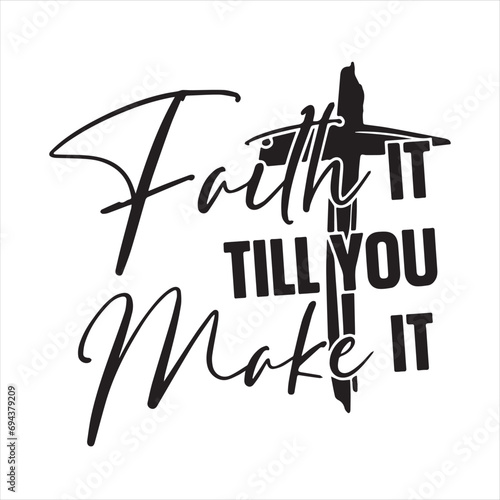 faith it till you make it logo inspirational positive quotes, motivational, typography, lettering design