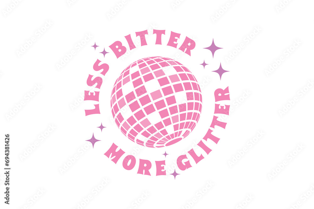 Less Bitter More Glitter Pink Funny Girl Quote SVG Typography T shirt design Less Bitter More Glitter Pink Funny Girl Quote SVG Typography T shirt design