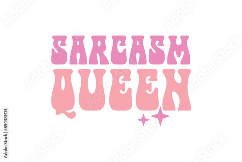  Sarcasm Queen Pink Funny Girl Quote SVG Typography T shirt design
