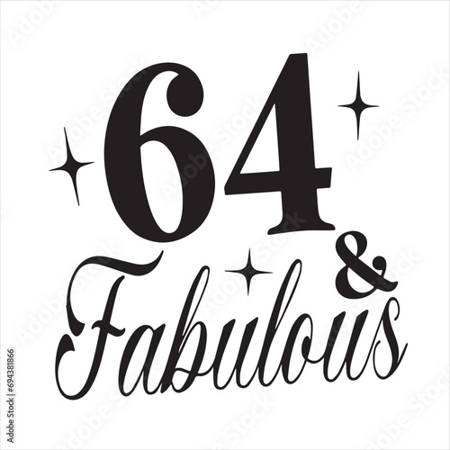 64 and fabulous background inspirational positive quotes, motivational, typography, lettering design