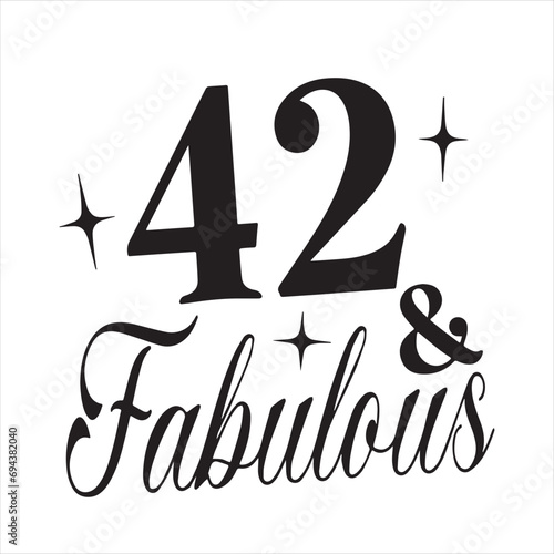 42 and fabulous background inspirational positive quotes, motivational, typography, lettering design