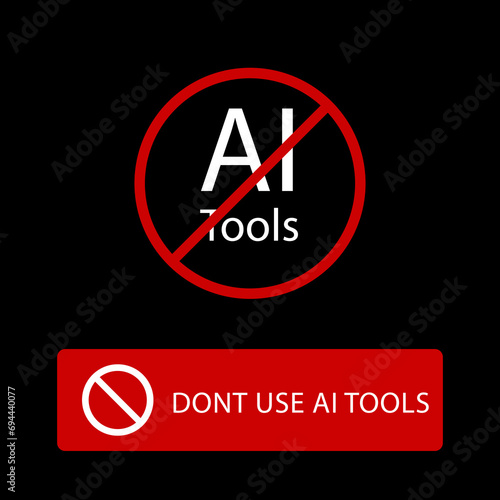 Don't use AI tools. Artificial Intelligent is not allowed. Anti Ai sign. No AI-Generated Content. Protest against AI. Vector illustration.