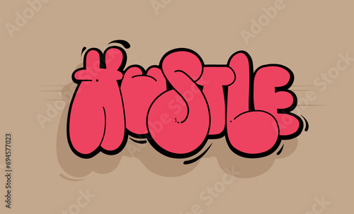 Hustle graffiti style hand drawn lettering. Street art.