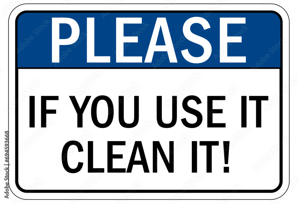 Housekeeping sign and labels if you use it clean it