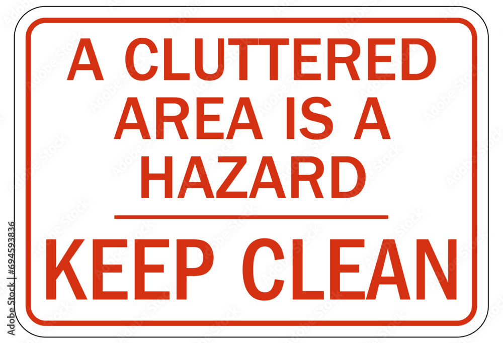 Housekeeping sign and labels a cluttered area is a hazard. Keep clean - obrazy, fototapety, plakaty 