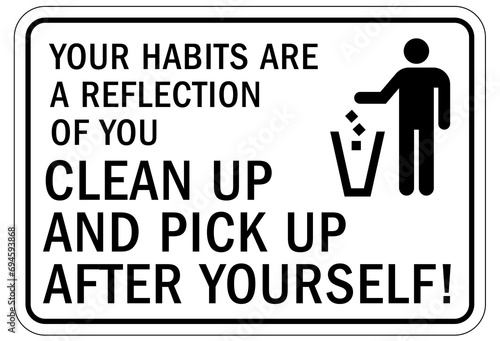 Housekeeping sign and labels your habits are reflection of you. Clean up and pick up after yourself
