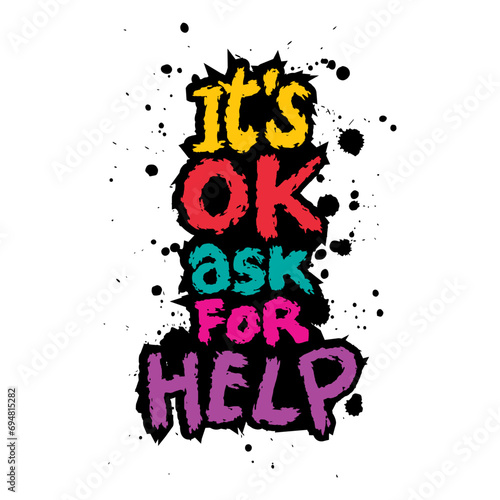 It is ok ask for help. Inspiring motivation quote. Typography for poster, invitation, greeting card or t-shirt. Vector lettering design.