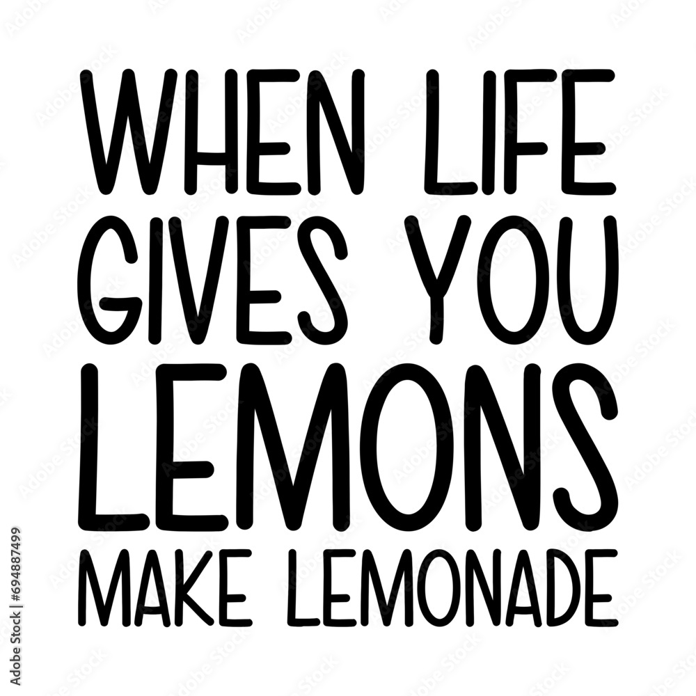 When Life Gives You Lemons Make Lemonade Svg
