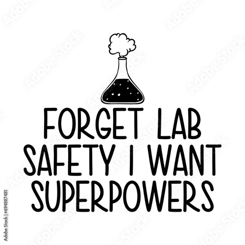 Forget Lab Safety I Want Superpowers Svg