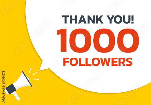 1000 followers thank you banner. Thousand subscribers celebration design with speech bubble text and a megaphone or loudspeaker icon. Social media marketing concept. Vector illustration.