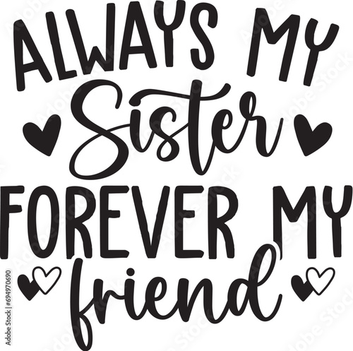 Always My Sister Forever My Friend