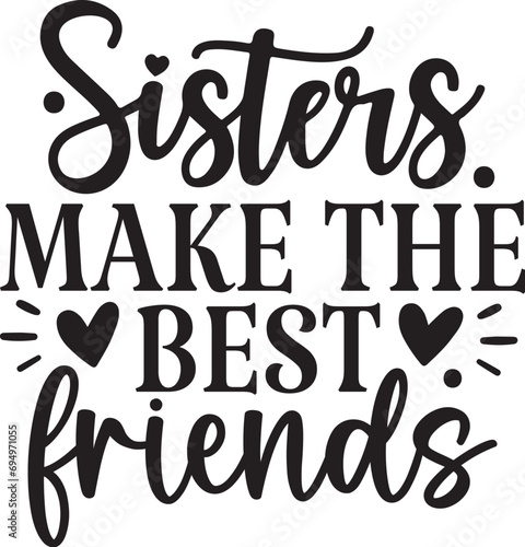 Sisters Make the Best Friends
