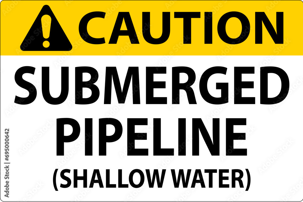 Caution Sign Submerged Pipeline (Shallow Water) Caution Sign Submerged Pipeline (Shallow Water)