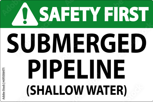 Safety First Sign Submerged Pipeline (Shallow Water)