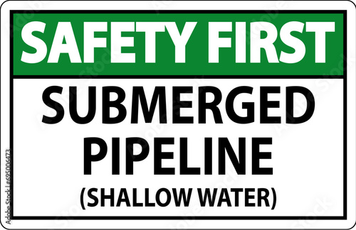 Safety First Sign Submerged Pipeline (Shallow Water)