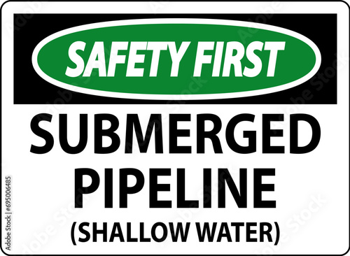 Safety First Sign Submerged Pipeline (Shallow Water)