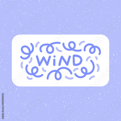 Wind sticker  card illustration. Cute hand drawn weather kawaii vector for children. Weather words lettering design 