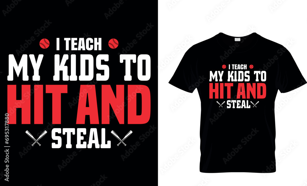 I Teach My Kids To Hit & Steal-Baseball Dad T-Shirt I Teach My Kids To Hit & Steal-Baseball Dad T-Shirt